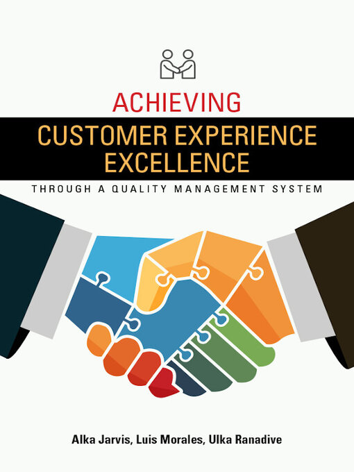Title details for Achieving Customer Experience Excellence through a Quality Management System by Alka Jarvis - Available